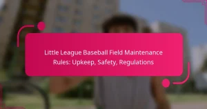 Little League Baseball Field Maintenance Rules: Upkeep, Safety, Regulations