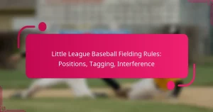 Little League Baseball Fielding Rules: Positions, Tagging, Interference