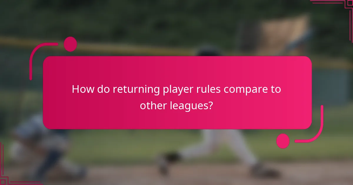 How do returning player rules compare to other leagues?