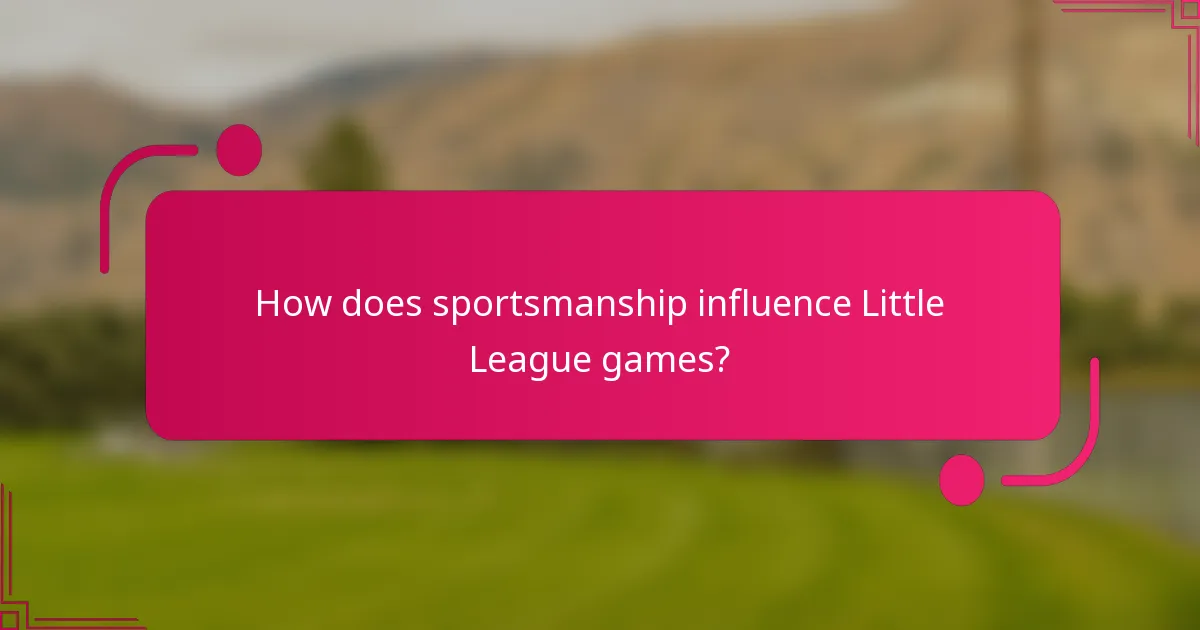 How does sportsmanship influence Little League games?