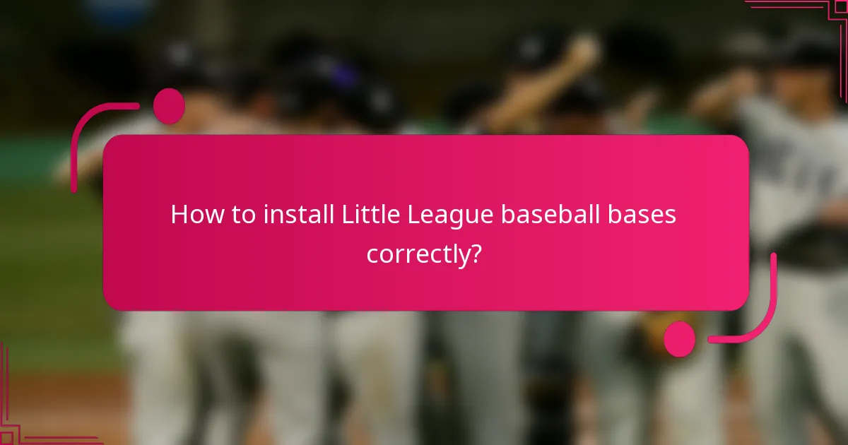 How to install Little League baseball bases correctly?
