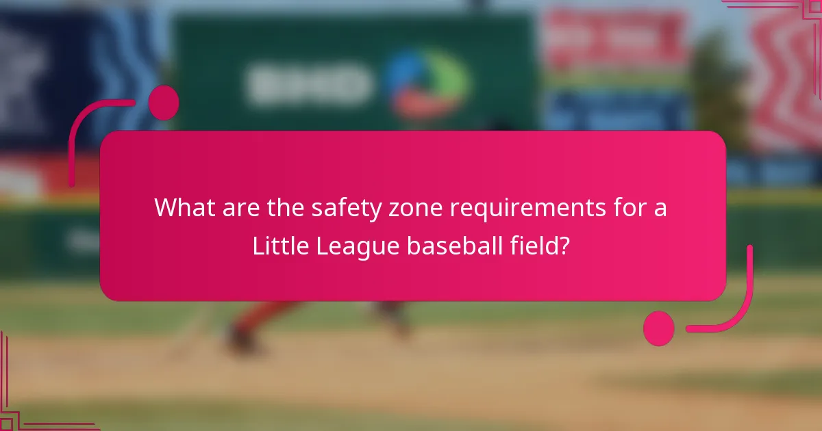 What are the safety zone requirements for a Little League baseball field?