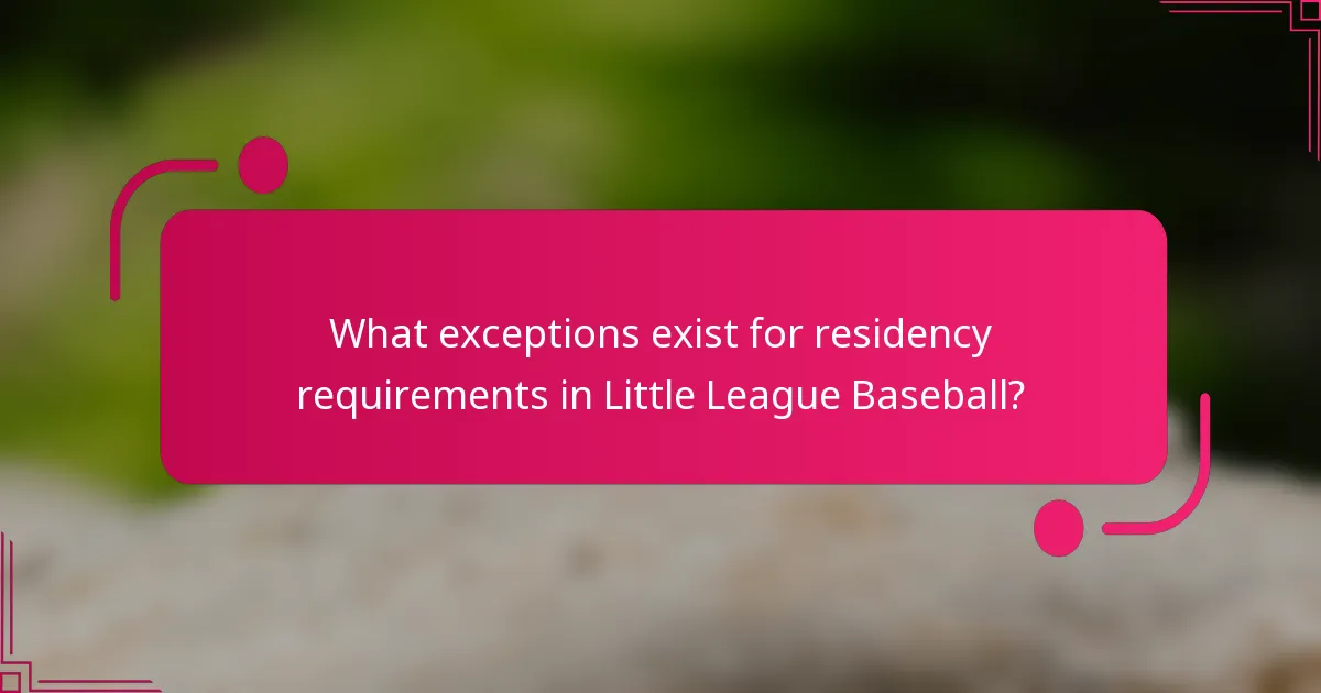 What exceptions exist for residency requirements in Little League Baseball?