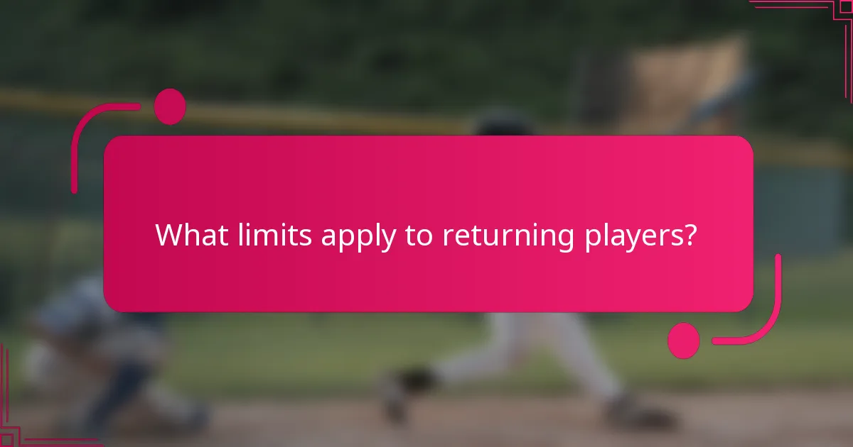 What limits apply to returning players?