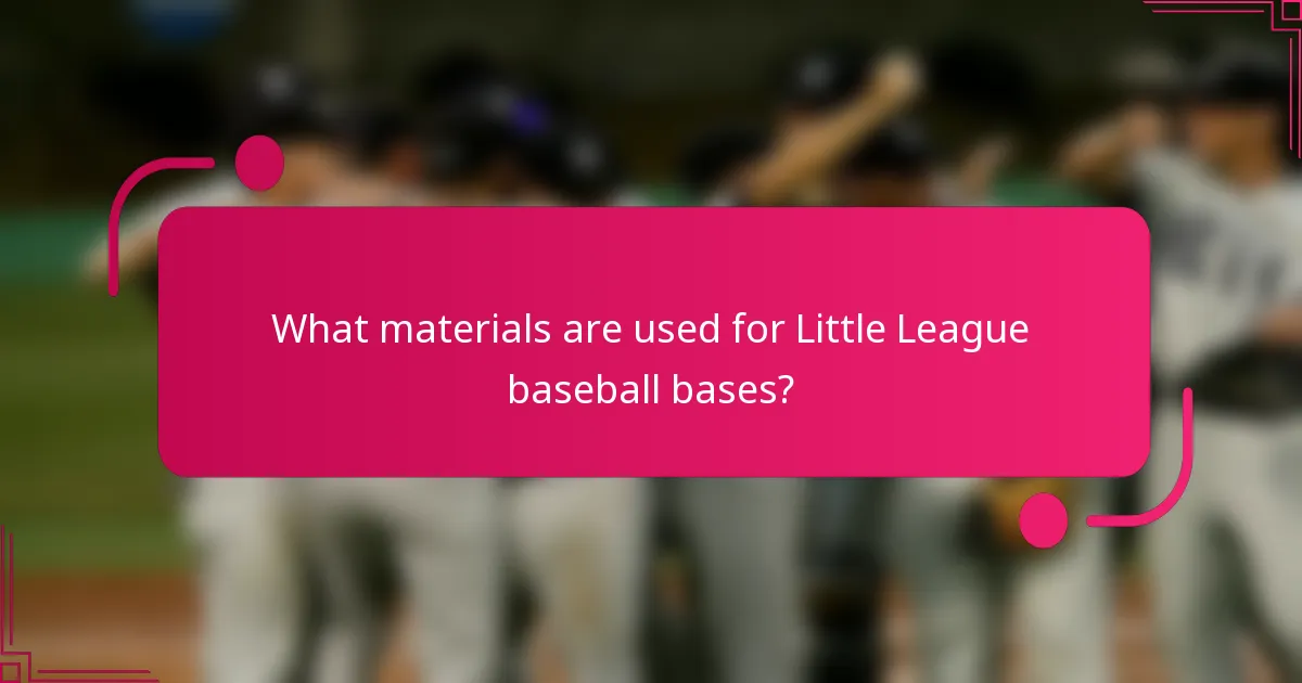 What materials are used for Little League baseball bases?