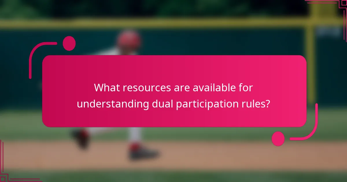 What resources are available for understanding dual participation rules?