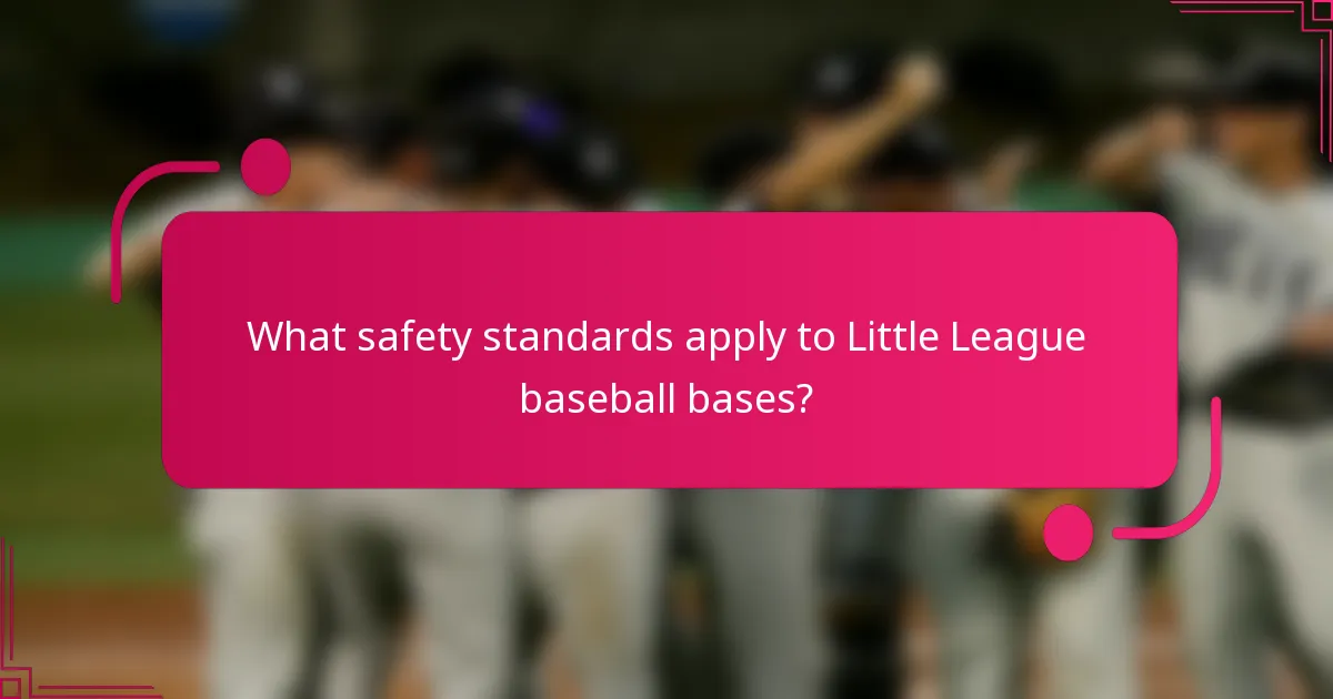 What safety standards apply to Little League baseball bases?