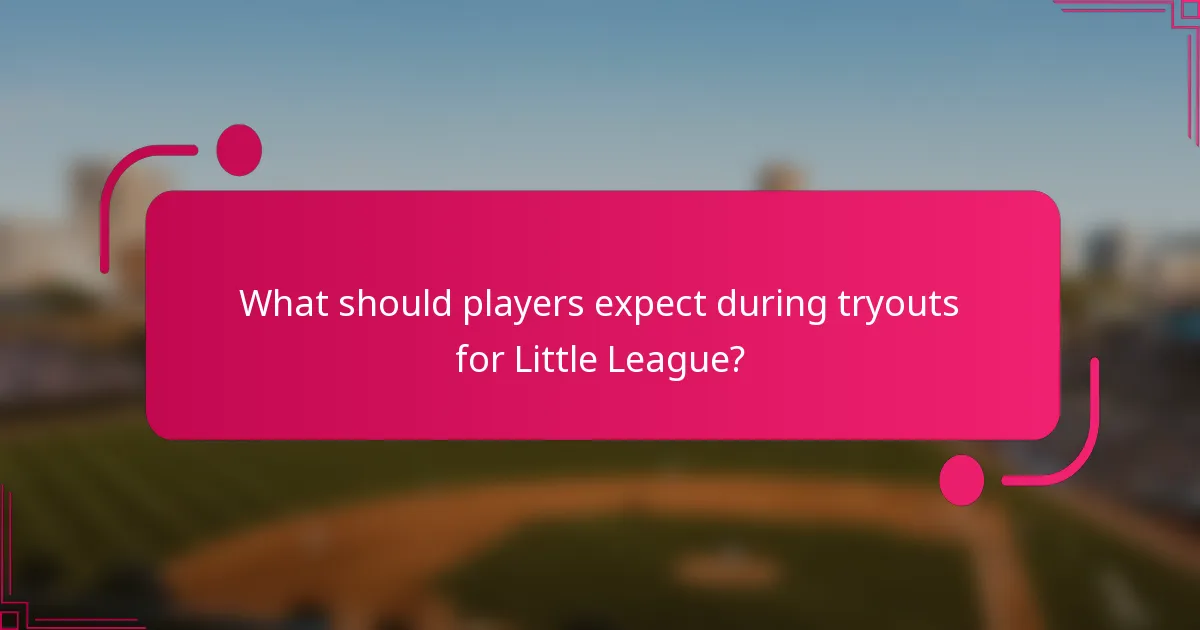 What should players expect during tryouts for Little League?