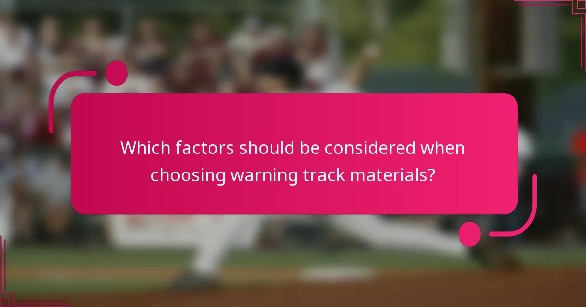 Which factors should be considered when choosing warning track materials?